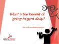 Benefits of going to gym daily PowerPoint PPT Presentation