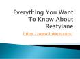 Everything You Want To Know About Restylane PowerPoint PPT Presentation