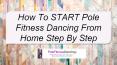 How To START Pole Fitness Dancing From Home Step By Step PowerPoint PPT Presentation