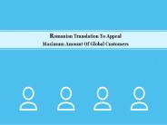 Romanian Translation To Appeal Maximum Amount Of Global Customers