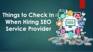 Things to Check In When Hiring SEO Service Provider