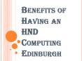 Advantages of Doing HND and HNC Computing Course Edinburgh PowerPoint PPT Presentation