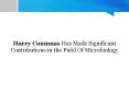 Harry Coumnas Has Made Significant Contributions in the Field Of Microbiology PowerPoint PPT Presentation