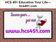 HCS 451 Education Your Life--- hcs451.com