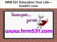 HRM 531 Education Your Life--- hrm531.com