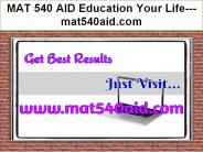 MAT 540 AID Education Your Life--- mat540aid.com