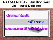 MAT 540 AID STR Education Your Life--- mat540aid.com