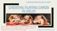 Cheating Playing Cards in Delhi (3) PowerPoint PPT Presentation