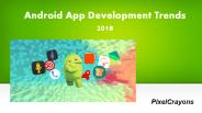 Android App Development Trends 2018