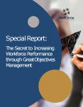 Special Report: The Secret to Increasing Workforce Performance through Great Objectives Management PowerPoint PPT Presentation