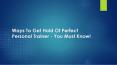 Ways To Get Hold Of Perfect Personal Trainer - You Must Know! PowerPoint PPT Presentation