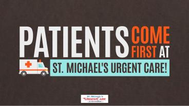 Patients Come First at St. Michael's Urgent Care!