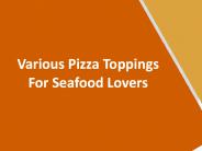 Various Pizza Toppings  For Seafood Lovers