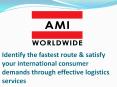 Identify the fastest route & satisfy your international consumer demands through effective logistics services PowerPoint PPT Presentation