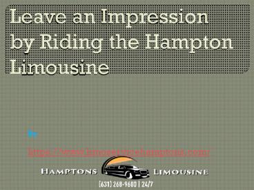 Leave an Impression by Riding the Hampton Limousine