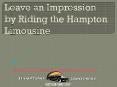 Leave an Impression by Riding the Hampton Limousine PowerPoint PPT Presentation