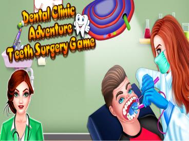 Dental Clinic Adventure - Teeth Surgery Game