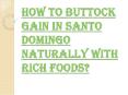 Foods to Improve your Buttock Gain in Santo Domingo PowerPoint PPT Presentation