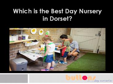 Which is the Best Day Nursery in Dorset?