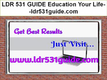 LDR 531 GUIDE Education Your Life--ldr531guide.com