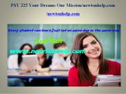 PSY 225  Your Dreams Our Mission/newtonhelp.com