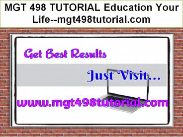 MGT 498 TUTORIAL Education Your Life--mgt498tutorial.com