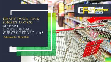 Smart Door Lock Smart Locks Market Professional Survey Report 2018