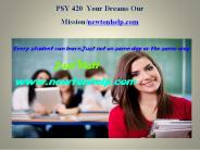 PSY 420  Your Dreams Our Mission/newtonhelp.com