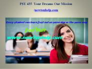 PSY 435  Your Dreams Our Mission/newtonhelp.com