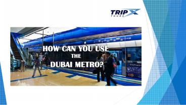 How can you use the Dubai metro