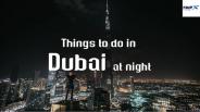 Things to do in Dubai at night