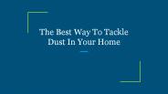 The Best Way To Tackle Dust In Your Home
