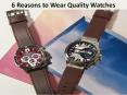 6 Reasons to Wear Quality Watches