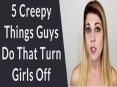 5 Creepy Things Guys do that Turn Girls Off PowerPoint PPT Presentation