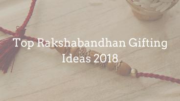 Top Rakshabandhan Gifting Ideas 2018