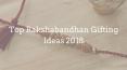 Top Rakshabandhan Gifting Ideas 2018 PowerPoint PPT Presentation