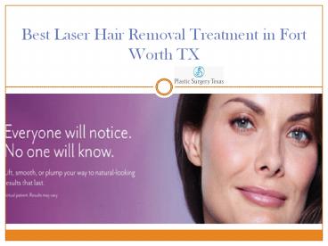 Best Laser Hair Removal Treatment in Fort Worth TX