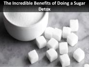 The Incredible Benefits of Doing a Sugar Detox