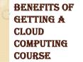 Few Reasons of Getting Cloud Computing Course PowerPoint PPT Presentation