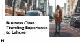 Business Class Traveling Experience to Lahore PowerPoint PPT Presentation