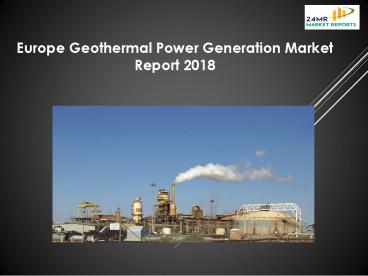 Europe Geothermal Power Generation Market Report 2018