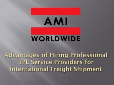 Advantages of Hiring Professional 3PL Service Providers for International Freight Shipment