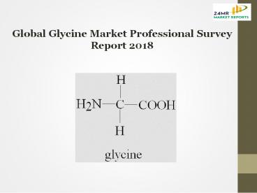 Global Glycine Market Professional Survey Report 2018