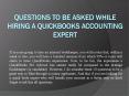 Questions To Be Asked While Hiring A QuickBooks Accounting Expert PowerPoint PPT Presentation
