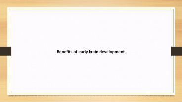 Benefits of early brain development