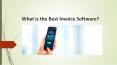 What is the Best Invoice Software? PowerPoint PPT Presentation