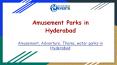 Amusement, Adventure, Theme, Water Parks in Hyderabad PowerPoint PPT Presentation