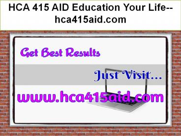 HCA 415 AID Education Your Life--hca415aid.com