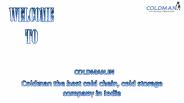 Coldman the best cold chain, cold storage company in India