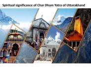 Spiritual Significance of Char Dham Yatra of Uttarakhand